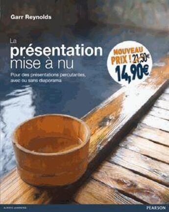 Couverture du livre « La présentation mise à nu ; pour des présentations percutantes, avec ou sans diaporama » de Garr Reynolds aux éditions Pearson