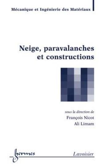 Couverture du livre « Neige, paravalanches et constructions » de Nicot Francois aux éditions Hermes Science Publications