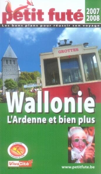 Couverture du livre « Wallonie, l'Ardenne et bien plus (édition 2007/2008) » de Collectif Petit Fute aux éditions Le Petit Fute