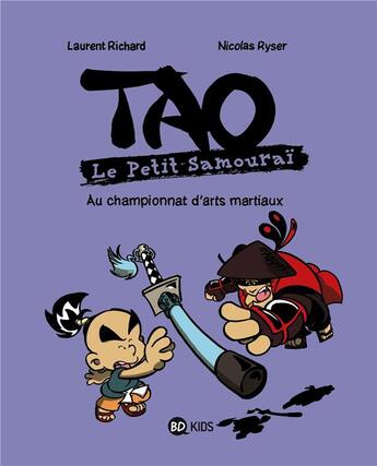 Couverture du livre « Tao, le petit samouraï t.3 ; au championnat d'arts martiaux » de Laurent Richard et Nicolas Ryser aux éditions Bd Kids