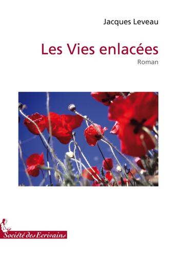 Couverture du livre « Les vies enlacées » de Jacques Leveau aux éditions Societe Des Ecrivains