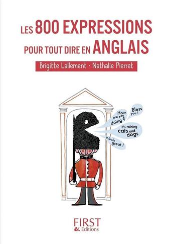 Couverture du livre « Les 800 expressions pour tout dire en anglais » de Nathalie Pierret et Brigitte Lallement aux éditions First