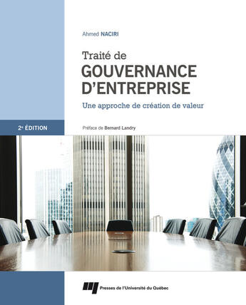 Couverture du livre « Traite de gouvernance d'entreprise 2e edition » de Ahmed Naciri aux éditions Presses De L'universite Du Quebec