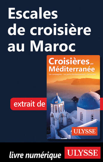 Couverture du livre « Escales de croisière au Maroc » de  aux éditions Ulysse