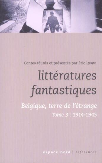 Couverture du livre « Littératures fantastiques t.3 ; 1914-1945 » de  aux éditions Espace Nord