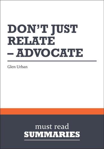 Couverture du livre « Don't Just Relate - Advocate : Review and Analysis of Urban's Book » de Businessnews Publish aux éditions Business Book Summaries