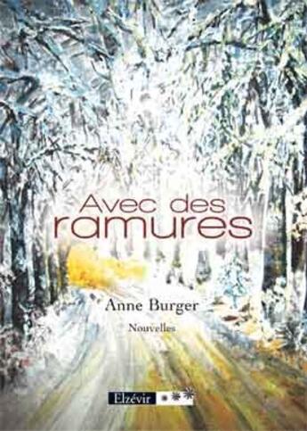 Couverture du livre « Avec des ramures » de Anne Burger aux éditions Elzevir