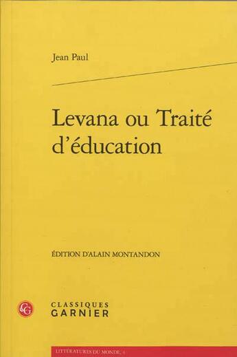 Couverture du livre « Levana ou traité d'éducation » de Jean-Paul aux éditions Classiques Garnier