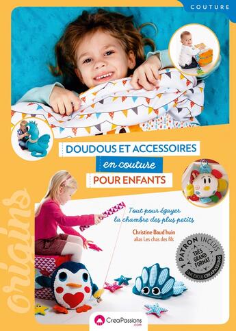 Couverture du livre « Doudous et accessoires en couture pour enfants » de Christine Baudhuin aux éditions Creapassions.com