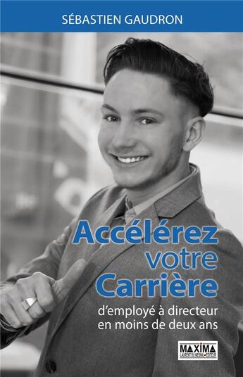 Couverture du livre « Accelérez votre carrière » de Sebastien Gaudron aux éditions Maxima