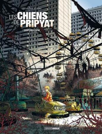 Couverture du livre « Les chiens de Pripyat Tome 1 : Saint Chritophe » de Aurelien Ducoudray et Christophe Alliel aux éditions Bamboo