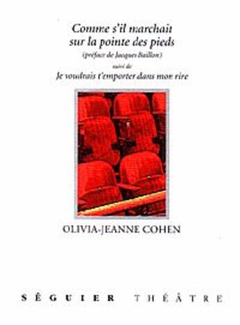 Couverture du livre « Comme s'il marchait sur la pointe des pieds ; je voudrais t'emporter dans mon rire » de Olivia-Jeanne Cohen aux éditions Seguier