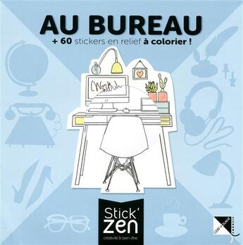 Couverture du livre « Au bureau + 60 stickers en relief a colorier ! » de Gaelle Souppart aux éditions Cerf Volant