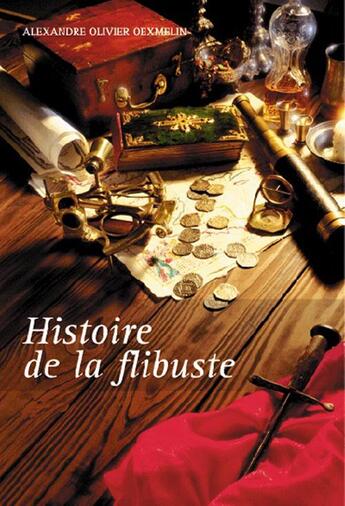 Couverture du livre « Histoire de la flibuste » de Alexandre-Olivier Oexmelin aux éditions L'ancre De Marine