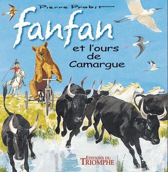 Couverture du livre « Fanfan et l'ours de Camargue » de Pierre Probst aux éditions Triomphe