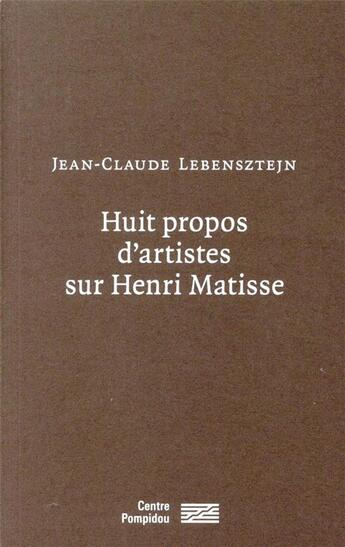 Couverture du livre « Huit propos d'artistes sur Henri Matisse » de Jean-Claude Lebensztejn aux éditions Centre Pompidou