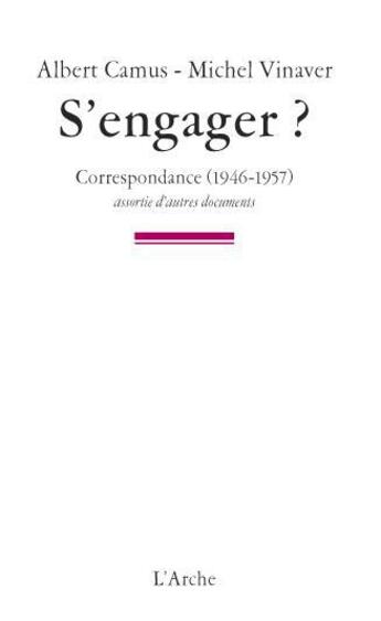 Couverture du livre « S'engager ? correspondance (1945-1957) assortie d'autres documents » de Albert Camus et Michel Vinaver aux éditions L'arche