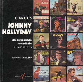 Couverture du livre « L'argus johnny hallyday - discographie mondiale et cotations » de Daniel Lesueur aux éditions Alternatives