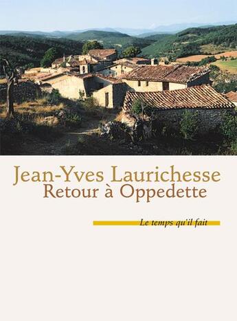 Couverture du livre « Retour à Oppedette » de Jean-Yves Laurichesse aux éditions Le Temps Qu'il Fait