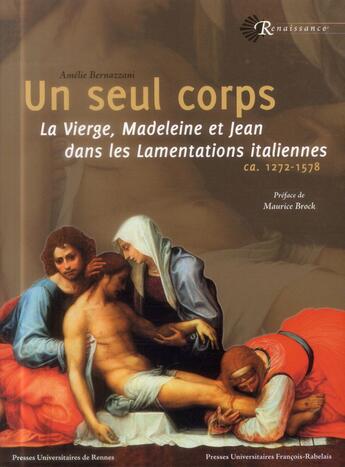 Couverture du livre « Un seul corps - la vierge madeleine et jean dans les lamentations italiennes » de Pu Francois Rabelais aux éditions Pu Francois Rabelais