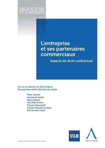 Couverture du livre « L'entreprise et ses partenaires commerciaux ; aspects de droit contractuel » de  aux éditions Anthemis