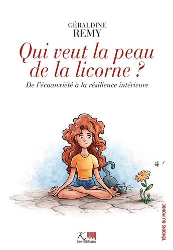 Couverture du livre « Qui veut la peau de la licorne ? de l'écoanxiété à la résilience intérieure » de Geraldine Remy aux éditions Ker Editions