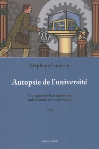 Couverture du livre « Autopsie de l'université : un regard sur l'enseignement universitaire et son évolution. » de Stephane Louryan aux éditions Deville