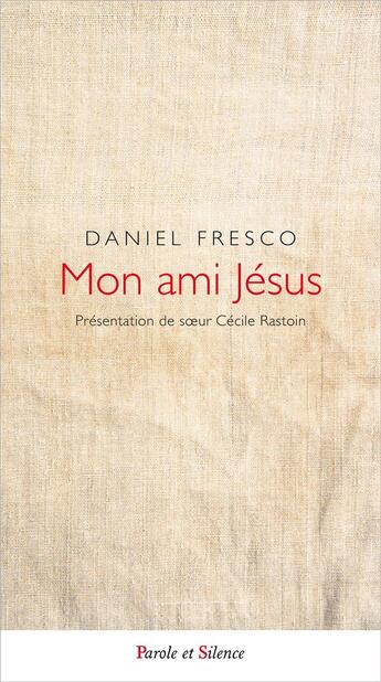 Couverture du livre « Mon ami Jésus » de Daniel Fresco aux éditions Parole Et Silence