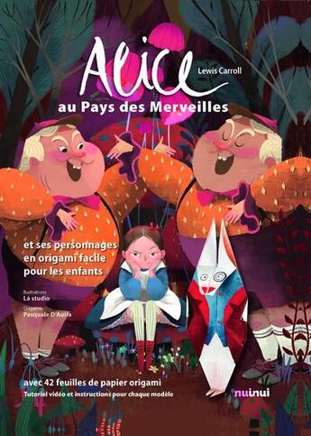 Couverture du livre « Alice au pays des merveilles et ses personnages en origami facile pour les enfants » de Pascale D'Auria et Alberto Bertolazzi aux éditions Nuinui