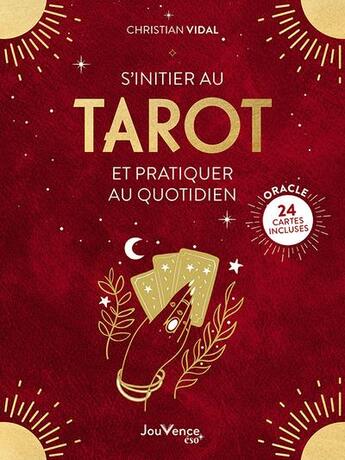 Couverture du livre « S'initier au tarot et pratiquer au quotidien » de Christian Vidal aux éditions Jouvence