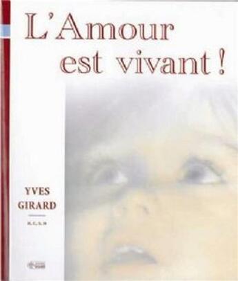 Couverture du livre « L'amour est vivant » de Yves Girard aux éditions Mediaspaul