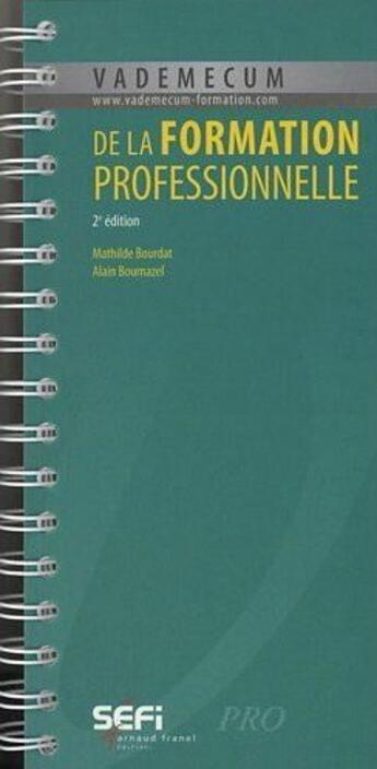 Couverture du livre « Vademecum : de la formation professionnelle (2e édition) » de Mathilde Bourdat et Alain Bourdat aux éditions Arnaud Franel