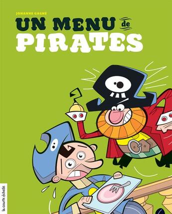 Couverture du livre « Un menu de pirates » de Johanne Gagne aux éditions La Courte Echelle