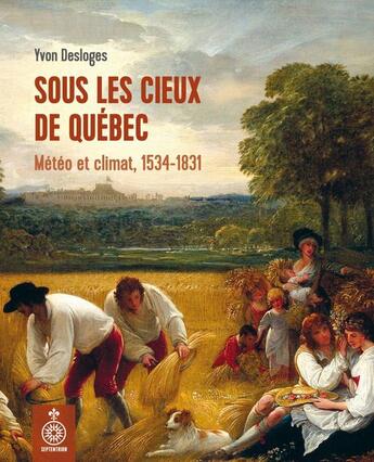 Couverture du livre « Sous les cieux de quebec : meteo et climat, 1534-1831 » de Yvon Desloges aux éditions Septentrion