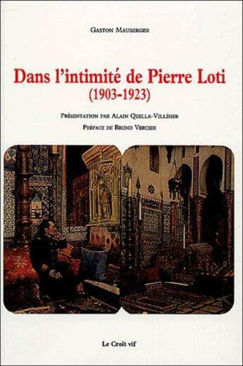 Couverture du livre « Dans l'intimité de Pierre Loti (1903-1923) » de Gaston Mauberger aux éditions Croit Vif