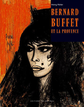 Couverture du livre « Bernard buffet et la provence » de Henry Perier aux éditions Palantines