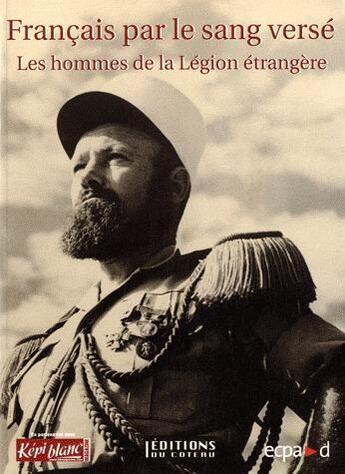 Couverture du livre « Hommes légion étrangère ; francais par sang le versé » de J.L. Messager aux éditions Editions Du Coteau