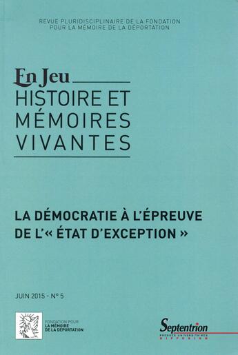 Couverture du livre « En jeu, n 5/juin 2015 - la democratie a l''epreuve de l'' etat d''exception » de Pu Septentrion aux éditions Pu Du Septentrion