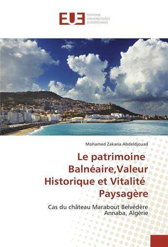 Couverture du livre « Le patrimoine balneaire,valeur historique et vitalite paysagere » de Abdeldjouad Mohamed aux éditions Editions Universitaires Europeennes