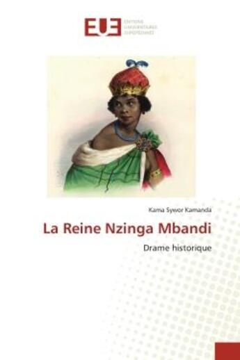 Couverture du livre « La reine nzinga mbandi - drame historique » de Kama-Sywor Kamanda aux éditions Editions Universitaires Europeennes