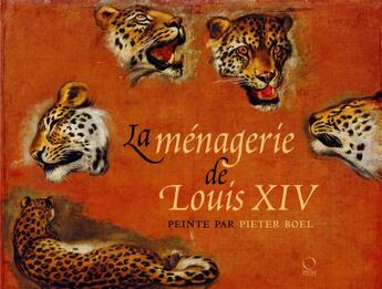 Couverture du livre « La ménagerie de Louis XIV peinte par Pieter Boel » de Paola Gallerani aux éditions Officina