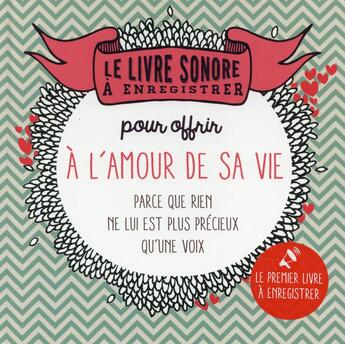 Couverture du livre « LE LIVRE SONORE A ENREGISTRER : pour offrir à l'amour de sa vie ; parce que rien ne lui est plus précieux qu'une voix » de Raphaele Vidaling aux éditions Tana