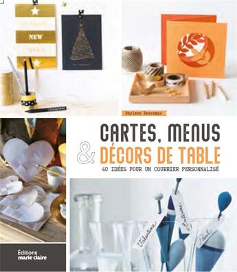 Couverture du livre « Cartes, menus & décors de table ; 40 idées pour un courrier personnalisé » de  aux éditions Marie-claire