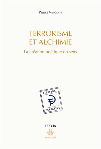 Couverture du livre « Terrorisme et alchimie : la création poétique du sens » de Pierre Vinclair aux éditions Hermann