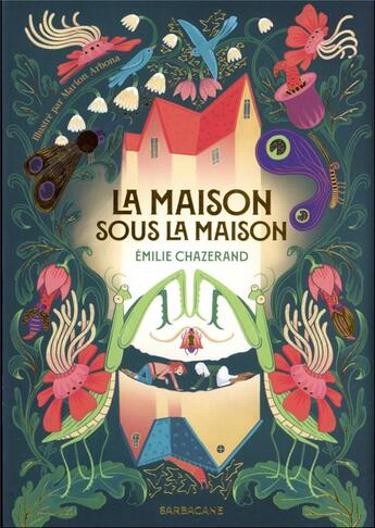 Couverture du livre « La Maison sous la Maison » de Marion Arbona et Emilie Chazerand aux éditions Sarbacane