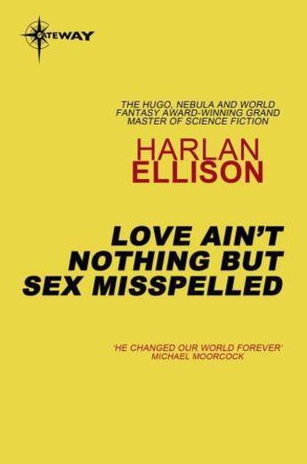 Couverture du livre « Love Ain't Nothing But Sex Misspelled » de Harlan Ellison aux éditions Orion Digital