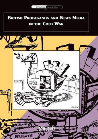 Couverture du livre « British Propaganda and News Media in the Cold War » de Jenks John aux éditions Edinburgh University Press