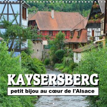 Couverture du livre « Kaysersberg - petit bijou au c'ur de l'Alsace (Calendrier mural 2020 300 × 300 mm Square) ; Quelques clichés de la ville natale d'Albert Schweitzer (Calendrier mensuel, 14 Pages ) » de Thomas Bartruff aux éditions Calvendo