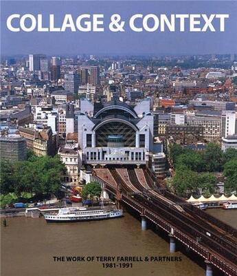 Couverture du livre « Collage & context - the work of terry farrell and partners, 1981-1991 » de Farrell Terry aux éditions Laurence King