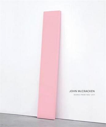 Couverture du livre « John McCracken: works from 1963-2011 » de Robin Clark aux éditions David Zwirner